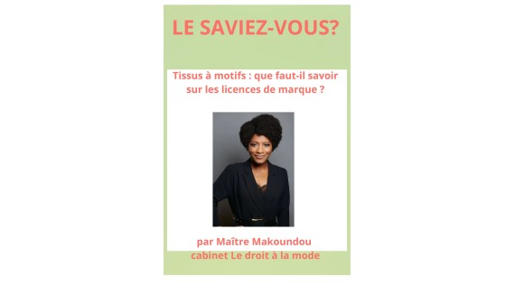 Tissus à motifs : que faut-il savoir sur les licences de marque ? Avec Maître Makoundou