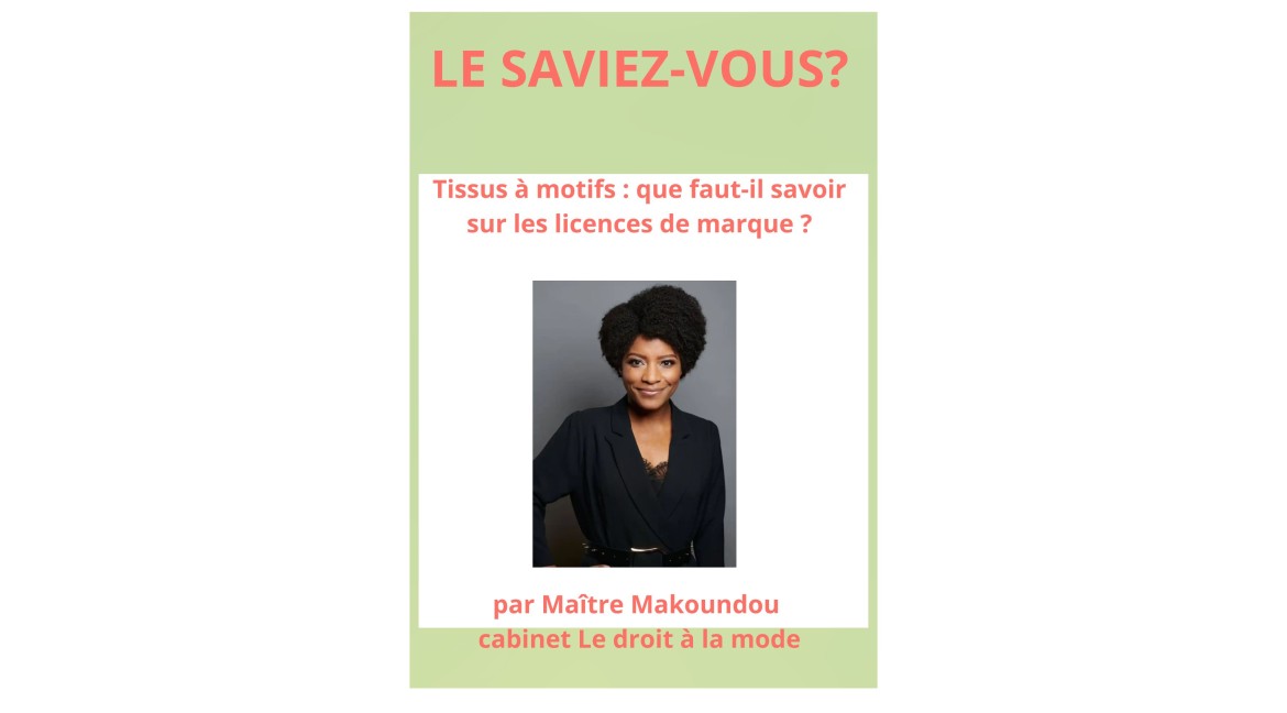Tissus à motifs : que faut-il savoir sur les licences de marque ? Avec Maître Makoundou